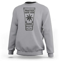 Practice Safe Sun Sweatshirt Funny Melanoma Skin Cancer Graphic