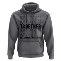 Melanoma Support Warrior Hoodie We Fight Together
