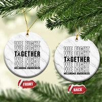 Melanoma Support Warrior Ceramic Ornament We Fight Together