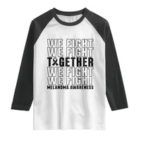 Melanoma Support Warrior Raglan Shirt We Fight Together