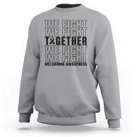 Melanoma Support Warrior Sweatshirt We Fight Together