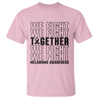Melanoma Support Warrior T Shirt We Fight Together