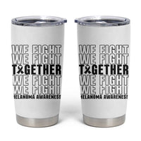 Melanoma Support Warrior Tumbler Cup We Fight Together