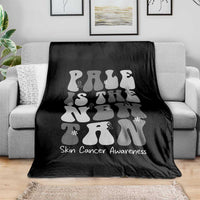 Skin Cancer Warrior Throw Blanket Pale Is The New Tan