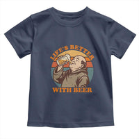 Funny Craft Beer Drinker Monks Toddler T Shirt Lifes Better With Beer