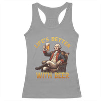 George Washington Lifes Better With Beer Racerback Tank Top Funny Founding Father Beer Lover
