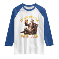 George Washington Lifes Better With Beer Raglan Shirt Funny Founding Father Beer Lover