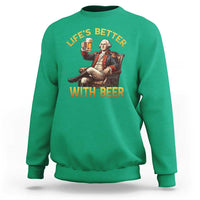 George Washington Lifes Better With Beer Sweatshirt Funny Founding Father Beer Lover