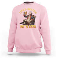 George Washington Lifes Better With Beer Sweatshirt Funny Founding Father Beer Lover