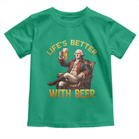 George Washington Lifes Better With Beer Toddler T Shirt Funny Founding Father Beer Lover