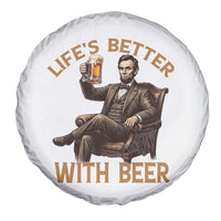 Abraham Lincoln Lifes Better With Beer Spare Tire Cover Funny American President Beer Lover