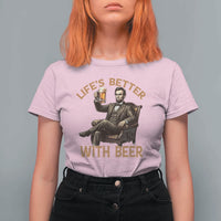 Abraham Lincoln Lifes Better With Beer T Shirt For Women Funny American President Beer Lover