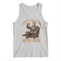 Abraham Lincoln Lifes Better With Beer Tank Top Funny American President Beer Lover