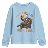 Abraham Lincoln Lifes Better With Beer Youth Sweatshirt Funny American President Beer Lover