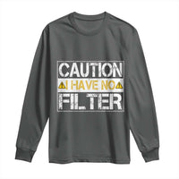 Funny Sarcastic Long Sleeve Shirt Caution I Have No Filter - Wonder Print Shop