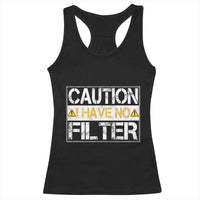 Funny Sarcastic Racerback Tank Top Caution I Have No Filter - Wonder Print Shop