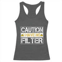 Funny Sarcastic Racerback Tank Top Caution I Have No Filter - Wonder Print Shop