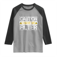 Funny Sarcastic Raglan Shirt Caution I Have No Filter - Wonder Print Shop