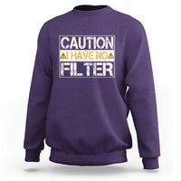 Funny Sarcastic Sweatshirt Caution I Have No Filter - Wonder Print Shop