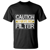 Funny Sarcastic T Shirt Caution I Have No Filter - Wonder Print Shop