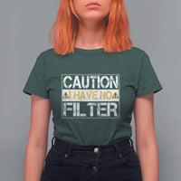 Funny Sarcastic T Shirt For Women Caution I Have No Filter - Wonder Print Shop