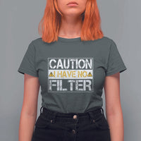 Funny Sarcastic T Shirt For Women Caution I Have No Filter - Wonder Print Shop