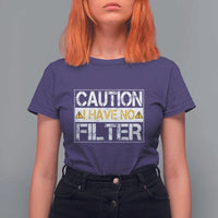 Funny Sarcastic T Shirt For Women Caution I Have No Filter - Wonder Print Shop