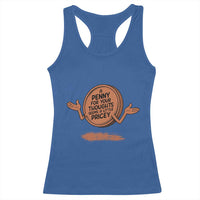 A Penny For Your Thoughts Seems Pricey Racerback Tank Top Humor Gift - Wonder Print Shop