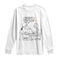 I Do Not Have The Time Or The Crayons To Explain Long Sleeve Shirt Funny Office Quote - Wonder Print Shop
