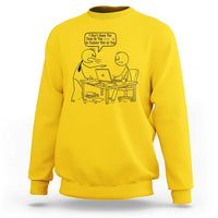 I Do Not Have The Time Or The Crayons To Explain Sweatshirt Funny Office Quote - Wonder Print Shop
