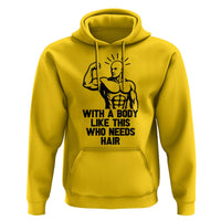 With A Body Like This Who Needs Hair Hoodie Funny Bald Humor - Wonder Print Shop