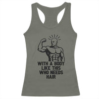 With A Body Like This Who Needs Hair Racerback Tank Top Funny Bald Humor - Wonder Print Shop