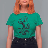 With A Body Like This Who Needs Hair T Shirt For Women Funny Bald Humor - Wonder Print Shop