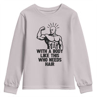 With A Body Like This Who Needs Hair Youth Sweatshirt Funny Bald Humor - Wonder Print Shop