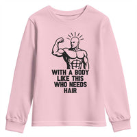 With A Body Like This Who Needs Hair Youth Sweatshirt Funny Bald Humor - Wonder Print Shop