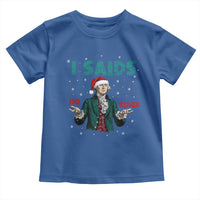 Funny George Washington I Said No Kings Toddler T Shirt Christmas Patriotic Gift - Wonder Print Shop