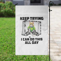 Keep Trying I Can Do This All Day Garden Flag Funny Hockey Goalie Cat Gift - Wonder Print Shop