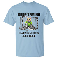 Keep Trying I Can Do This All Day T Shirt Funny Hockey Goalie Cat Gift - Wonder Print Shop