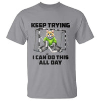 Keep Trying I Can Do This All Day T Shirt Funny Hockey Goalie Cat Gift - Wonder Print Shop