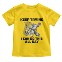 Keep Trying I Can Do This All Day Toddler T Shirt Funny Goalie Hockey Player Gift - Wonder Print Shop
