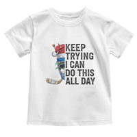 Keep Trying I Can Do This All Day Toddler T Shirt Ice Hockey Helmet Christmas Gift - Wonder Print Shop