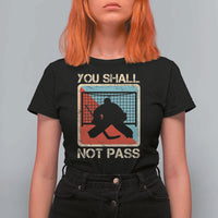 Ice Hockey Goalie Vintage Retro Gift T Shirt For Women You Shall Not Pass - Wonder Print Shop