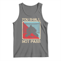Ice Hockey Goalie Vintage Retro Gift Tank Top You Shall Not Pass - Wonder Print Shop