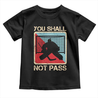 Ice Hockey Goalie Vintage Retro Gift Toddler T Shirt You Shall Not Pass - Wonder Print Shop