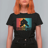 Vintage Ice Hockey Goalie T Shirt For Women Bring It Quote Gift For Fan - Wonder Print Shop