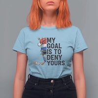 My Goal Is To Deny Yours T Shirt For Women Ice Hockey Helmet Christmas Gift - Wonder Print Shop