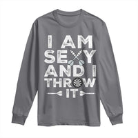 Funny Sexy Dart Player Joke Long Sleeve Shirt I Am Sexy And I Throw It - Wonder Print Shop