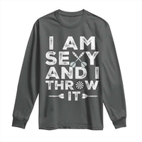 Funny Sexy Dart Player Joke Long Sleeve Shirt I Am Sexy And I Throw It - Wonder Print Shop