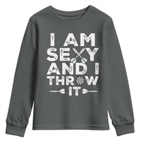 Funny Sexy Dart Player Joke Youth Sweatshirt I Am Sexy And I Throw It - Wonder Print Shop