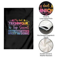 My Dart Technique Is Top Secret Garden Flag Funny Dartist Gift - Wonder Print Shop